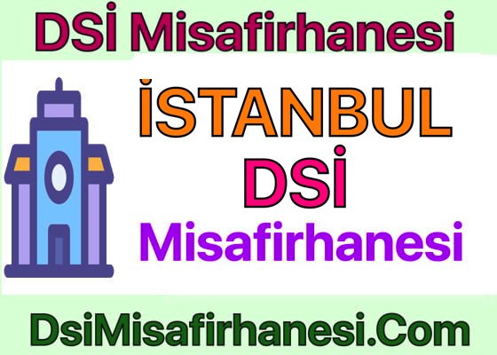İstanbul Dsi Misafirhanesi