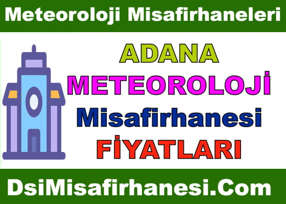Adana Meteoroloji Misafirhanesi Konaklama Fiyatları Adresi Telefonu -