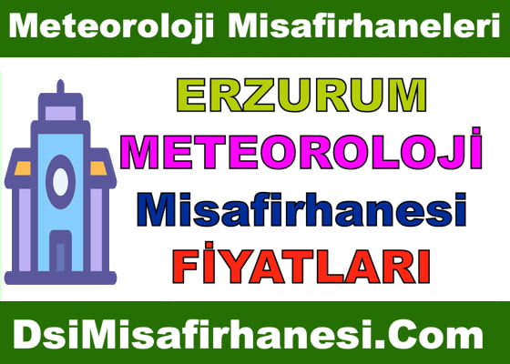 Erzurum Meteoroloji Misafirhanesi Konaklama Fiyatları Adresi Telefonu -