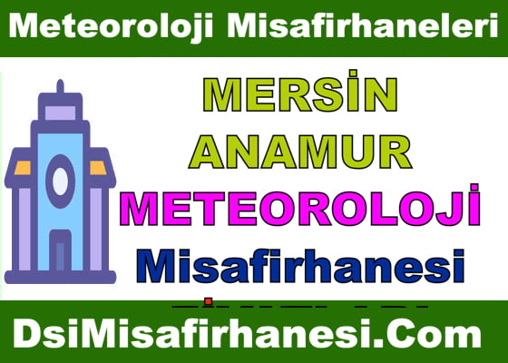 Mersin Anamur Meteoroloji Misafirhanesi Konaklama Fiyatları Adresi Telefonu -