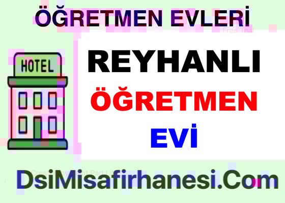 Reyhanli Ogretmenevi Resimleri Fiyatlari Adresi - Reyhanlı Öğretmenevi Fiyatları Adresi Telefonu