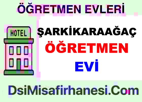 Sarkikaraagac Ogretmenevi Resimleri Fiyatlari Adresi - Şarkikaraağaç Öğretmenevi Fiyatları Adresi Telefonu
